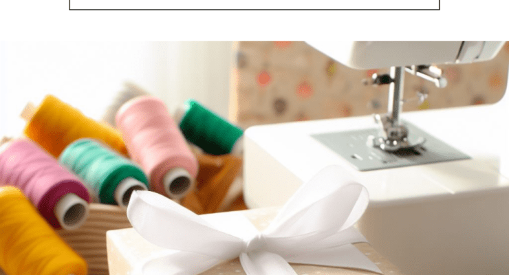 Sewing Gifts 101: Easy and Affordable Ideas for Your Crafty Friends