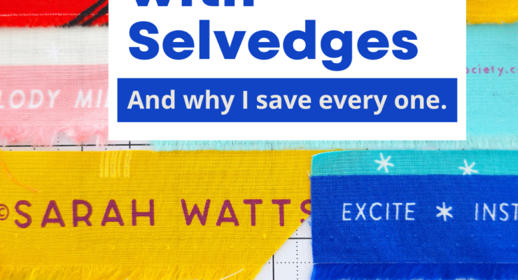 What To Do With Selvedges (and Why I Save Every One)