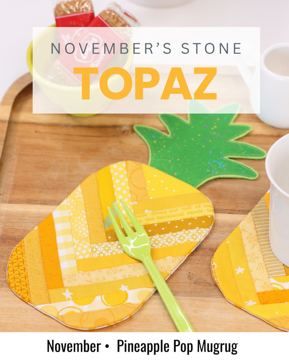 Golden yellow Pineapple Pop Mug Rug sewing project inspired by the topaz birthstone for November